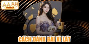 Cách Đánh Bài Xì Lát