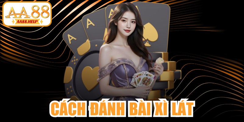 Cách Đánh Bài Xì Lát